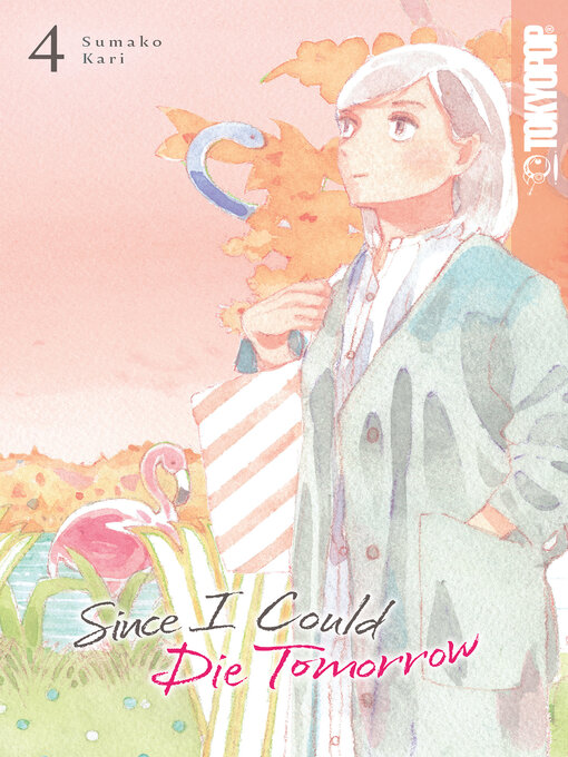 Title details for Since I Could Die Tomorrow, Volume 4 by Sumako Kari - Available